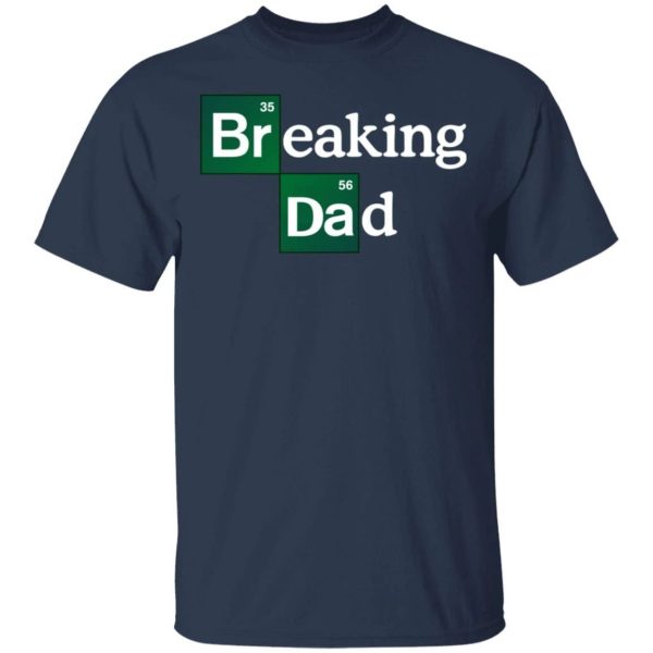 Breaking Dad Breaking Bad Dad T-shirt Father’s Day Tee  All Day Tee