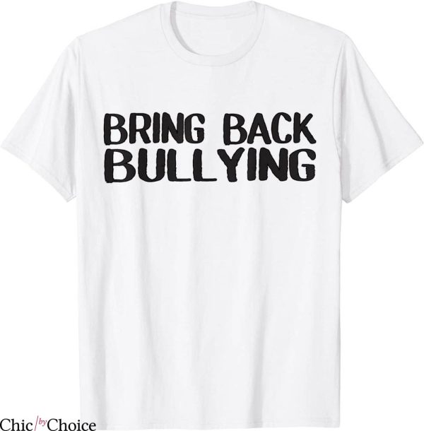 Bring Back Bullying T-Shirt Classic Words Adult Humor