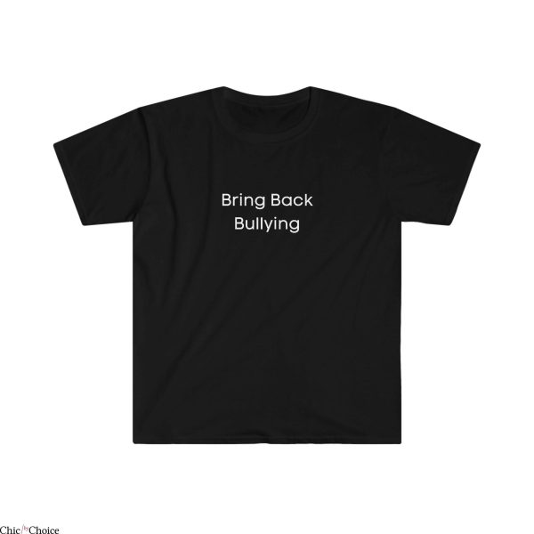 Bring Back Bullying T-Shirt Classic Words Retro Sassy Silly