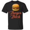 Burger Bitch T-shirt Fast Food Addict Tee  All Day Tee