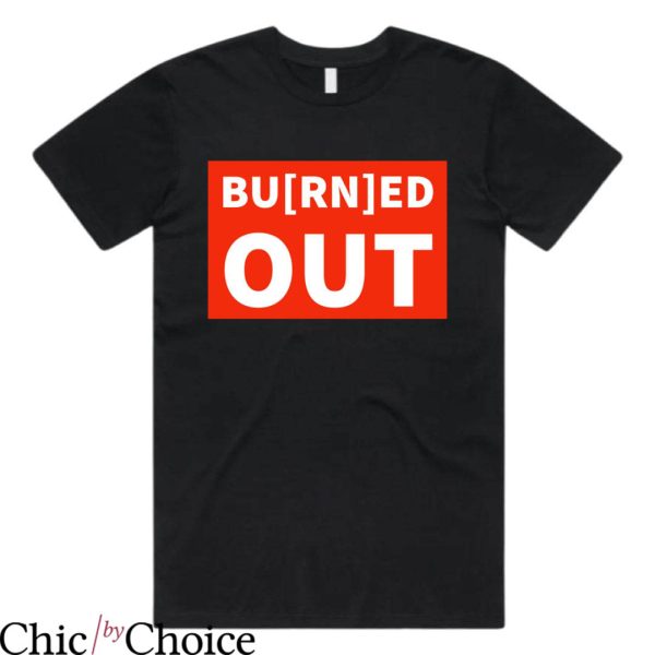 Burned Out T Shirt