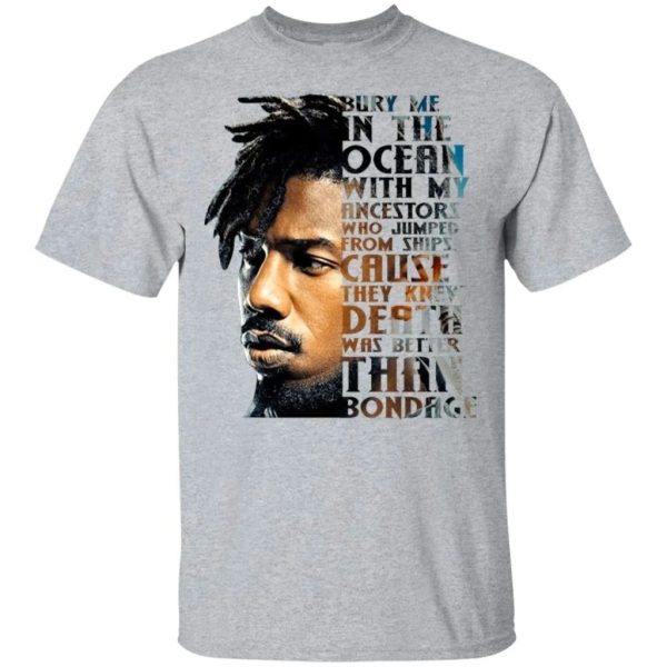 Bury Me In The Ocean Killmonger T-Shirt Black Panther Fan Gift  All Day Tee