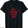But Daddy I Love Him T-Shirt Color Cute