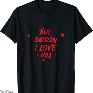 But Daddy I Love Him T-Shirt Color Cute