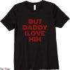But Daddy I Love Him T-Shirt Comic The Mermaid Love Vintage