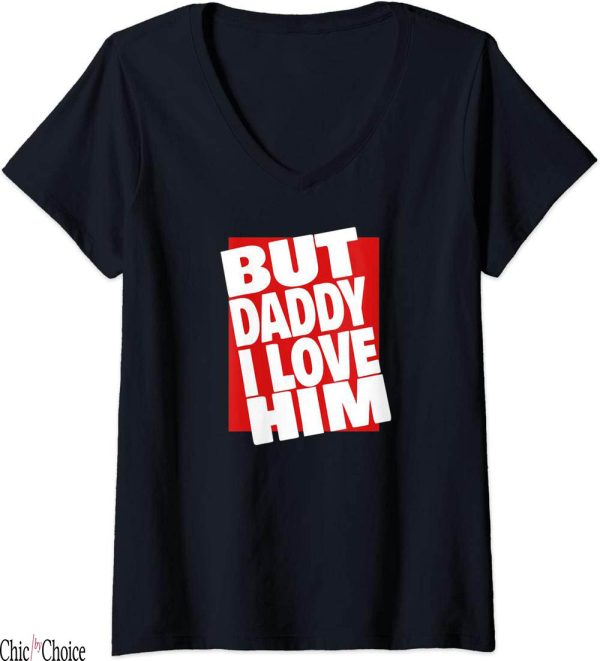 But Daddy I Love Him T-Shirt Cool Gift Text