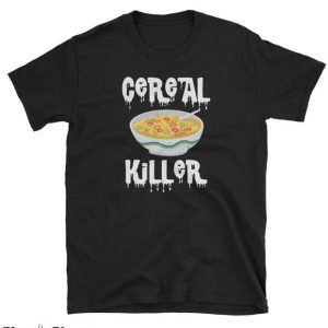 Cereal Killer T Shirt To Go Breakfast Funny Morning