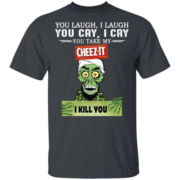Cheez It Achmed T-shirt You Take My Snack I Kill You Tee  All Day Tee