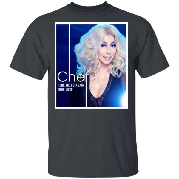 Cher Shirt Cher Here We Go Again Tour 2020 T-shirt  All Day Tee