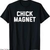 Chick Magnet T-Shirt Classic Letterings Trendy Funny Meme