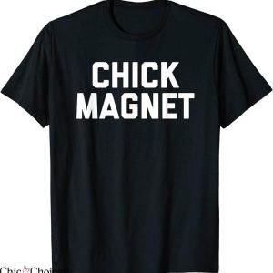 Chick Magnet T-Shirt Classic Letterings Trendy Funny Meme