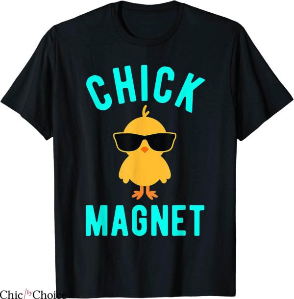 Chick Magnet T-Shirt Funny Easter Cute Trendy Meme Tee