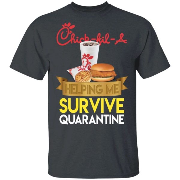 Chick-fil-A Helping Me Survive Quarantine T-shirt  All Day Tee