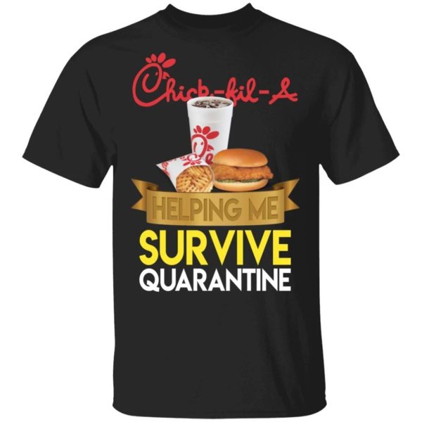 Chick-fil-A Helping Me Survive Quarantine T-shirt  All Day Tee