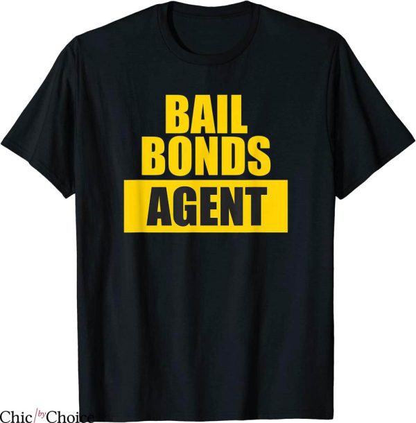 Chicos Bail Bonds T-Shirt Bail Bonds Agent Classic Movie Tee