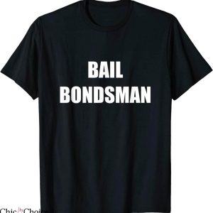 Chicos Bail Bonds T-Shirt Bail Bondsman Official Uniform