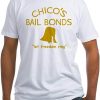 Chicos Bail Bonds T-Shirt Officer Bounty Idea Classic Movie