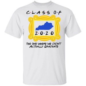 Class Of 2020 The One Where We Didn't Actually Graduate FRIENDS T-shirt All Day Tee 2 Class Of 2020 The One Where We Didnt Actually Graduate FRIENDS T shirt All Day Tee 3