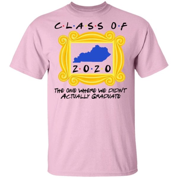 Class Of 2020 The One Where We Didn’t Actually Graduate FRIENDS T-shirt  All Day Tee