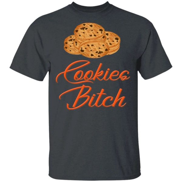 Cookies Bitch T-shirt Fast Food Addict Tee  All Day Tee