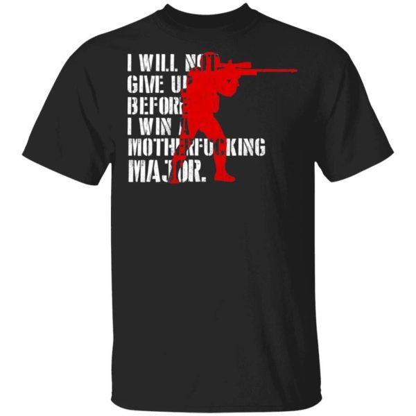 Counter Strike T-shirt I Will Not Give Up Before I Win A Major Gamer Tee  All Day Tee