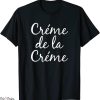Creme De La Creme T Shirt