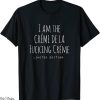 Creme De La Creme T-Shirt I Am The Fucking