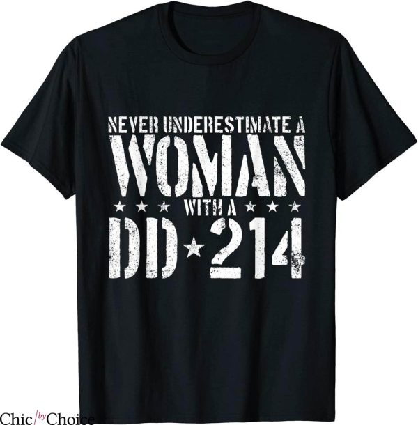 DD214 T-Shirt Never Underestimate A Woman With A DD-214