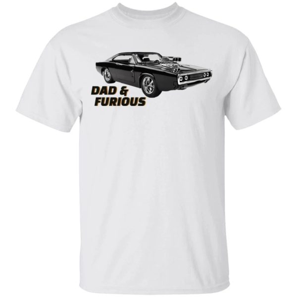 Dad And Furious Fast And Furious Dad T-shirt  All Day Tee