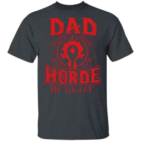 Dad By Day Horde By Night World Of Worldcraft T-shirt  All Day Tee