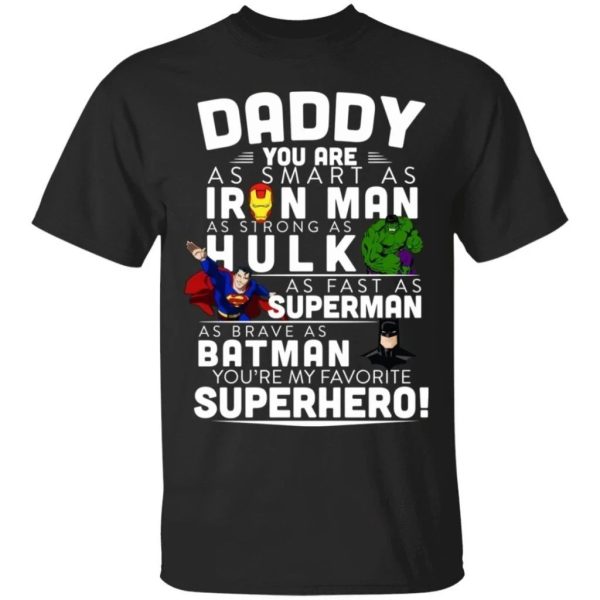 Daddy You Are As Smart As Ironman As Strong As Hulk Marvel T-Shirt  All Day Tee