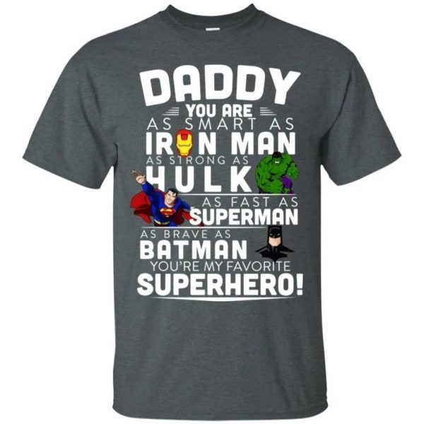 Daddy You Are As Smart As Ironman As Strong As Hulk Marvel T-Shirt  All Day Tee