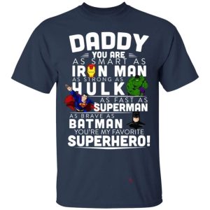 Daddy You Are As Smart As Ironman As Strong As Hulk Marvel T Shirt All Day Tee 4