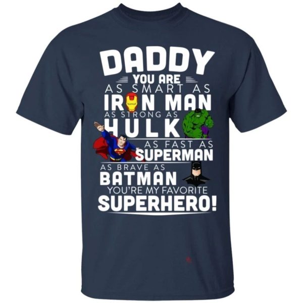Daddy You Are As Smart As Ironman As Strong As Hulk Marvel T-Shirt  All Day Tee