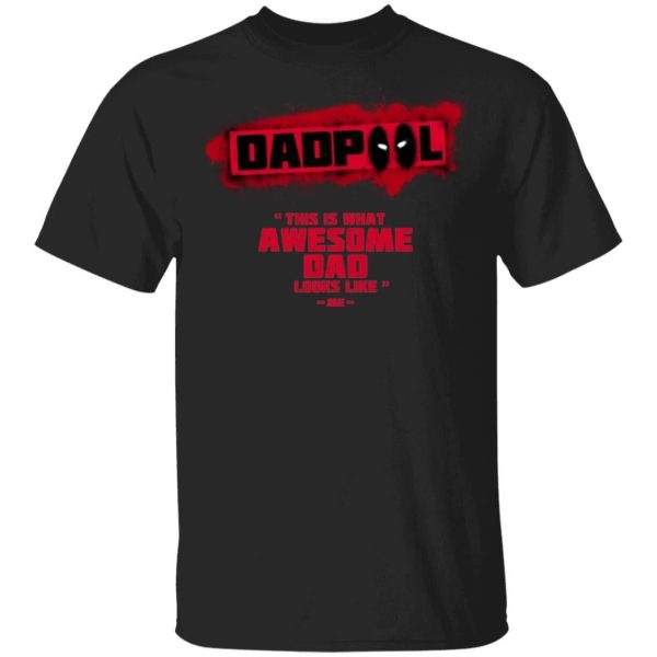 Dadpool Deadpool Dad T-shirt What Awesome Dad Looks Like Tee  All Day Tee