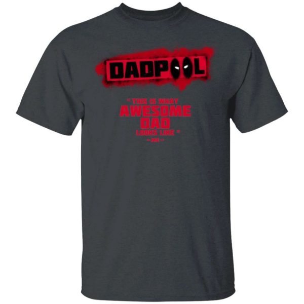 Dadpool Deadpool Dad T-shirt What Awesome Dad Looks Like Tee  All Day Tee