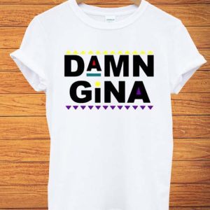 Damn Gina T Shirt