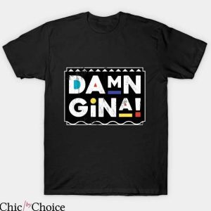 Damn Gina T Shirt Damn Gina Martin TV Show Tee Shirt
