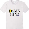 Damn Gina T Shirt Damn Go Gina 90s Color Unisex Tee Shirt