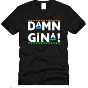 Damn Gina T Shirt Retro 90s Clothing Unisex Gift Shirt