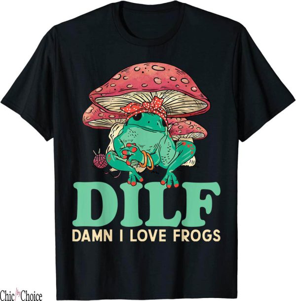 Dilf Damn I Love Frogs T-Shirt Cute Frog Mom