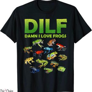 Dilf Damn I Love Frogs T-Shirt Funny Animals