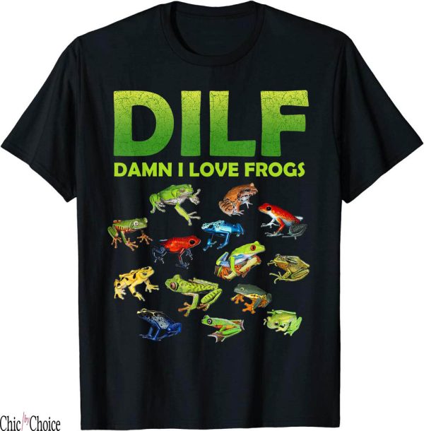 Dilf Damn I Love Frogs T-Shirt Funny Animals