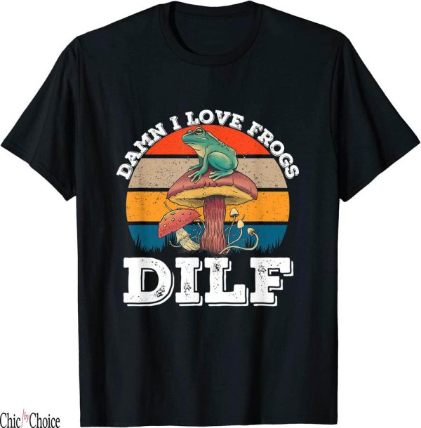 Dilf Damn I Love Frogs T-Shirt Funny Retro Frog Amphibian