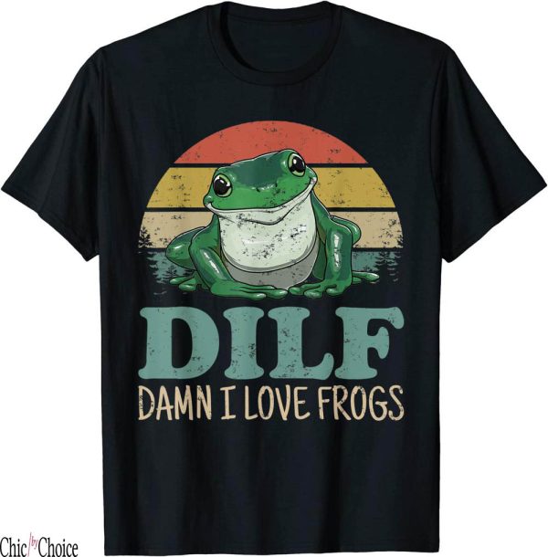 Dilf Damn I Love Frogs T-Shirt Funny Saying Amphibian Lovers