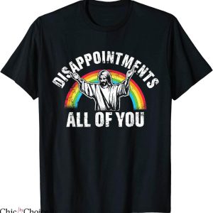 Disappointments All Of You T-Shirt Jesus Christian Religion