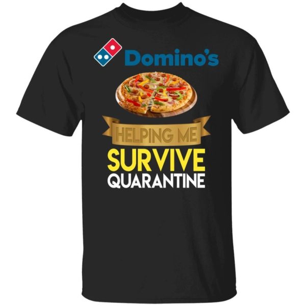 Domino’s Helping Me Survive Quarantine T-shirt  All Day Tee