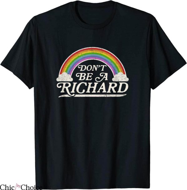 Don’t Be A Richard T-Shirt Retro Vintage Funny Adult Humor