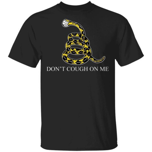 Don’t Cough On Me T-shirt Corona Tee  All Day Tee
