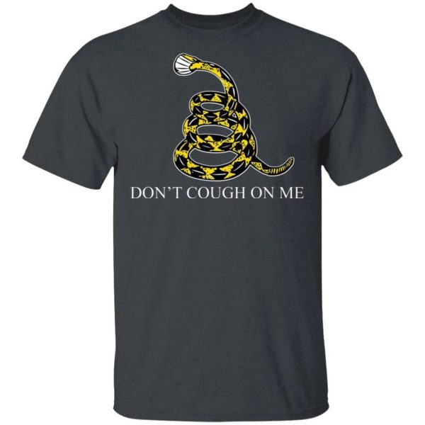 Don’t Cough On Me T-shirt Corona Tee  All Day Tee